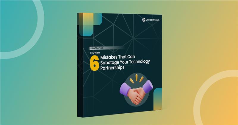CTO Alert – 6 Mistakes That Can Sabotage Your Technology Partnerships